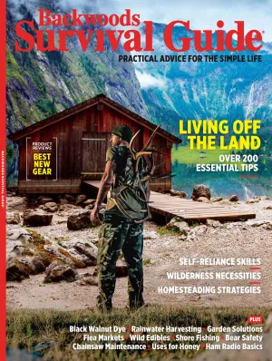 Backwoods Survival Guide - Living Off the Land No. 23: How To Stay Cool, Dealing with Bears, Predict Weather, Keeping A Chainsaw In Top Condition & Lots More!