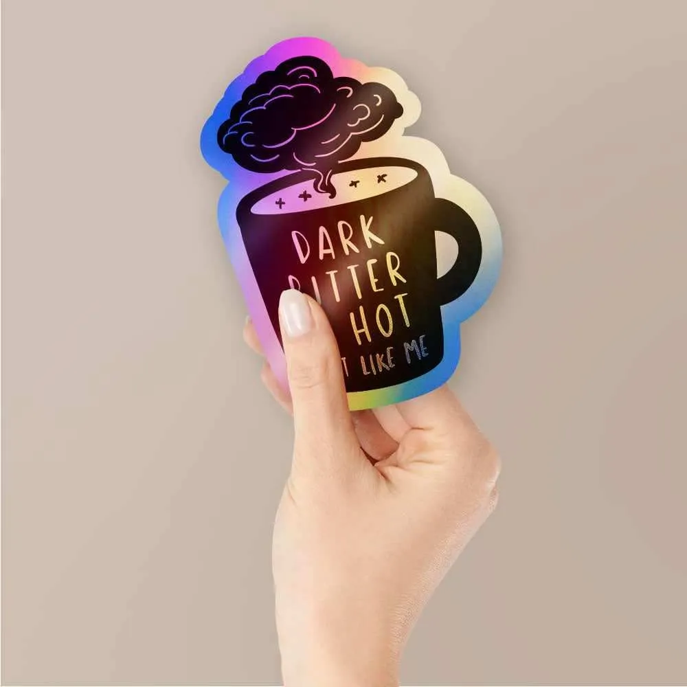 Dark bitter & hot Holographic Stickers