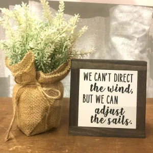 We Can't Direct The Wind, But We Can Adjust The Sails